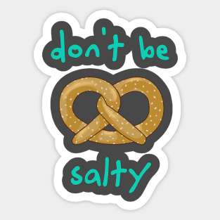 Don't Be Salty - Funny Pretzel Sticker